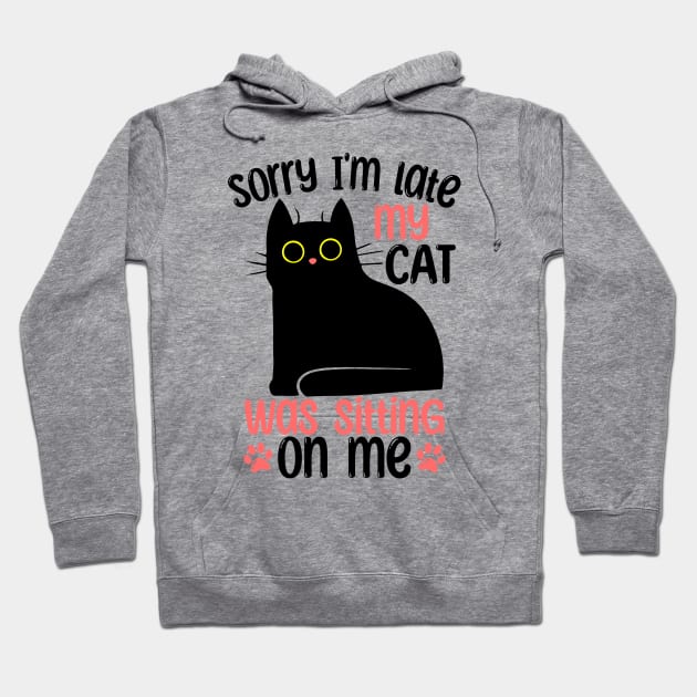 Sorry I'm Late My Cat Was Sitting On Me Hoodie by Wasabi Snake